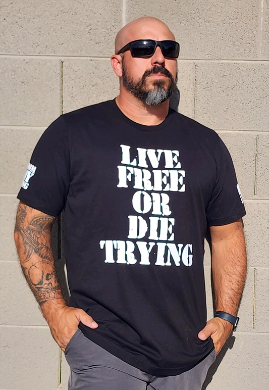 LIVE FREE OR DIE TRYING SHIRT